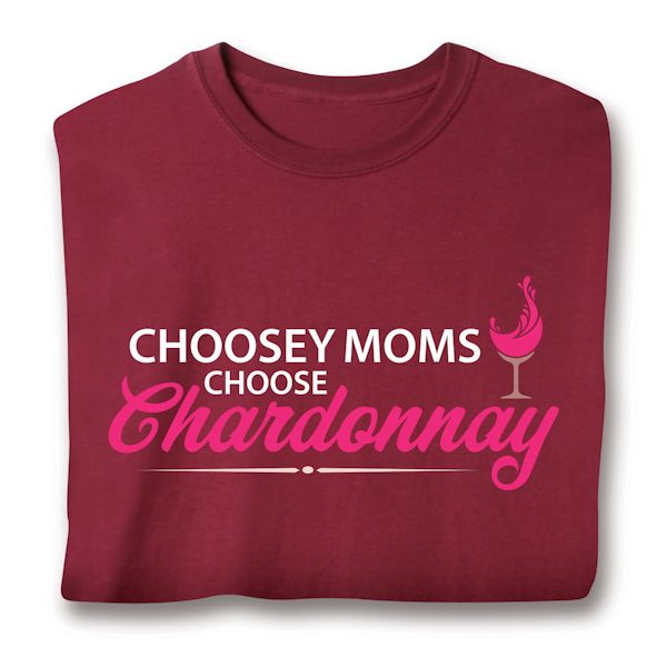 Product image for Choosey Moms Choose Chardonnay T-Shirt or Sweatshirt