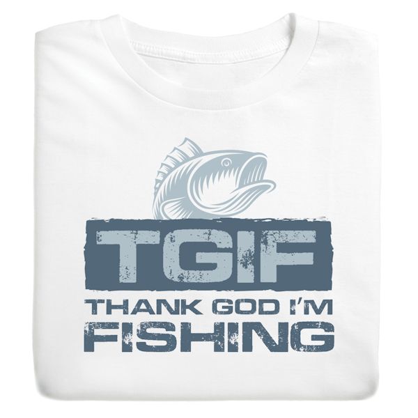 Product image for TGIF - Thank God I'm Fishing T-Shirt or Sweatshirt