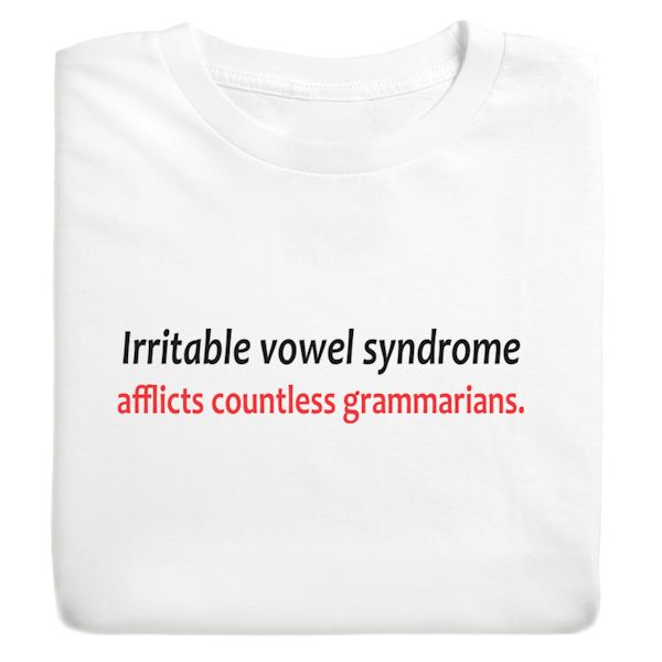 Product image for Irritable Vowel Syndrome Afflicts Countless Grammarians. T-Shirt or Sweatshirt
