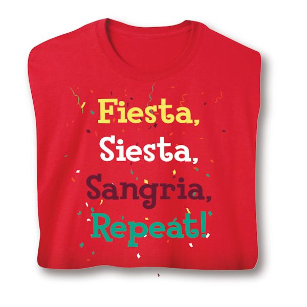 Product image for Fiesta, Siesta, Sangria, Repeat! T-Shirt or Sweatshirt