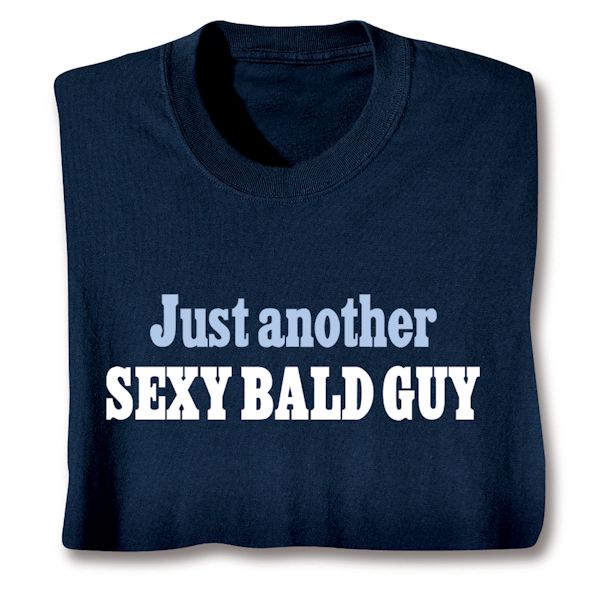 Product image for Just Another Sexy Bald Guy T-Shirt or Sweatshirt