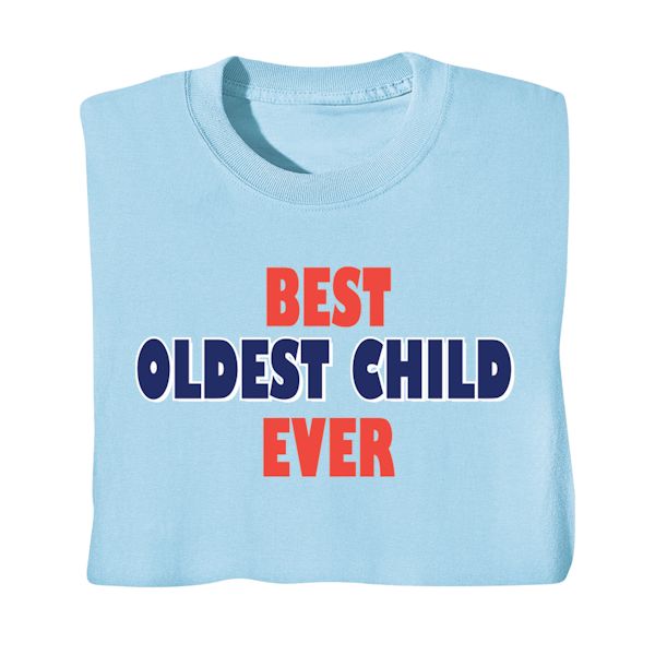 Product image for Best Oldest Child Ever T-Shirt or Sweatshirt