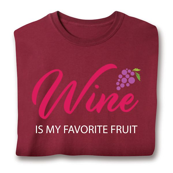 Product image for WINE Is My Favorite Fruit T-Shirt or Sweatshirt