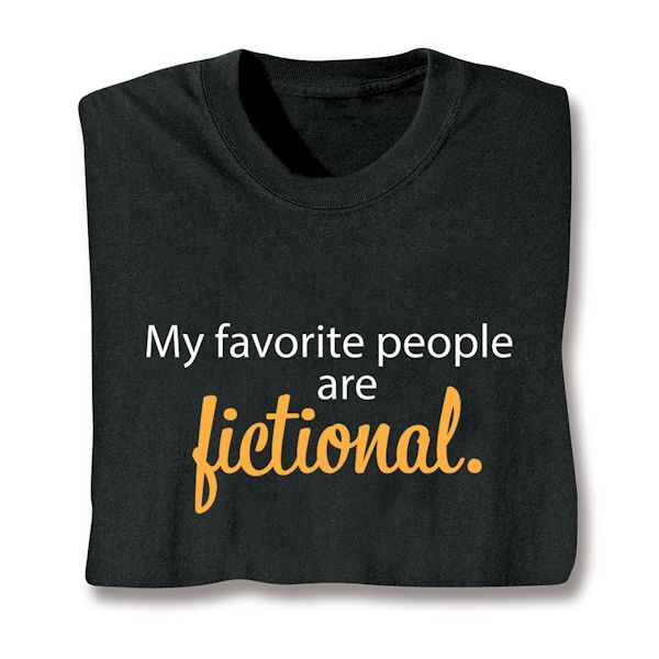 Product image for My Favorite People Are Fictional. T-Shirt or Sweatshirt