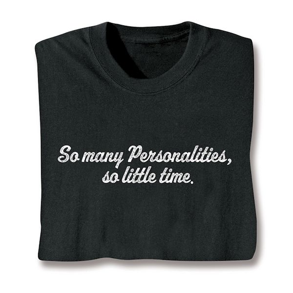 Product image for So Many Personalities, So Little Time. T-Shirt or Sweatshirt