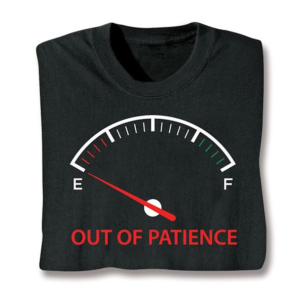 Product image for Out Of Patience T-Shirt or Sweatshirt