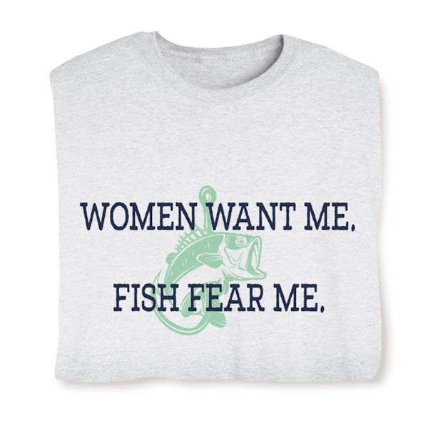 Product image for Women Want Me. Fish Fear Me. T-Shirt or Sweatshirt