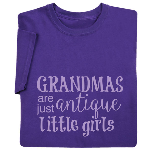 Product image for Grandmas Are Just Antique Little Girls T-Shirt or Sweatshirt