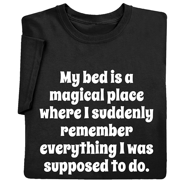 Product image for My Bed is a Magical Place T-Shirt or Sweatshirt