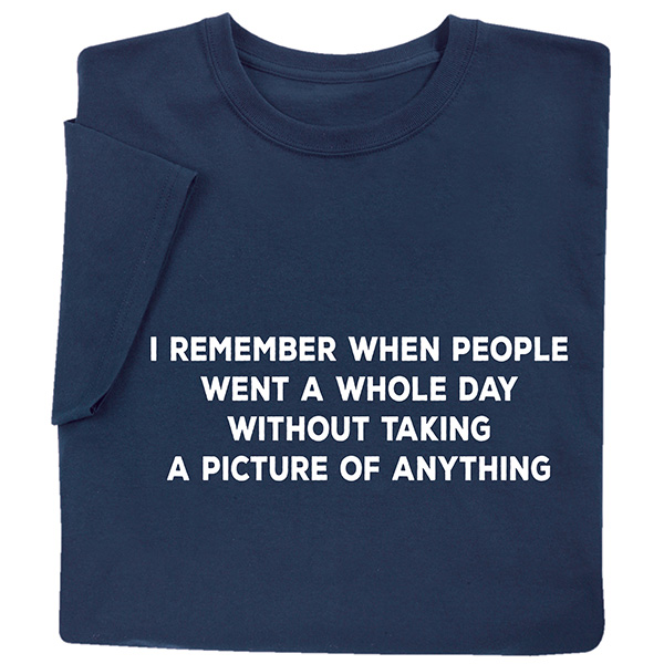 Product image for Remember Not Taking Pictures T-Shirt or Sweatshirt