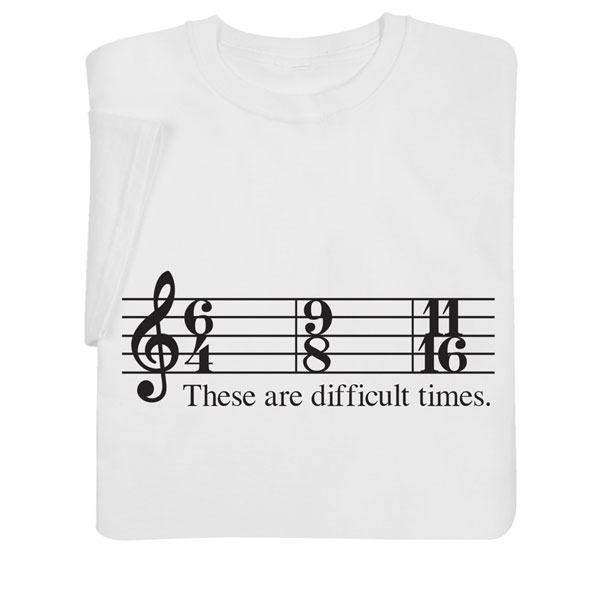 Product image for These Are Difficult Times T-Shirt or Sweatshirt
