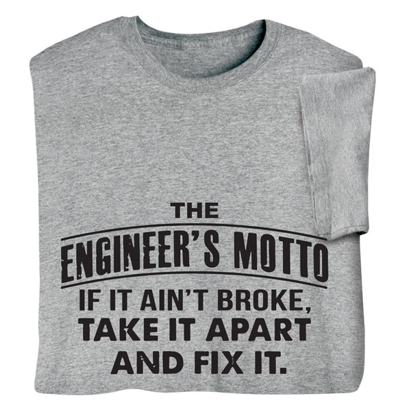Product image for The Engineer's Motto T-Shirt or Sweatshirt