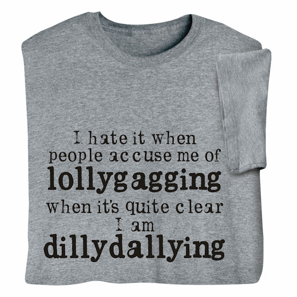Product image for Lollygagging vs. Dillydallying T-Shirt or Sweatshirt