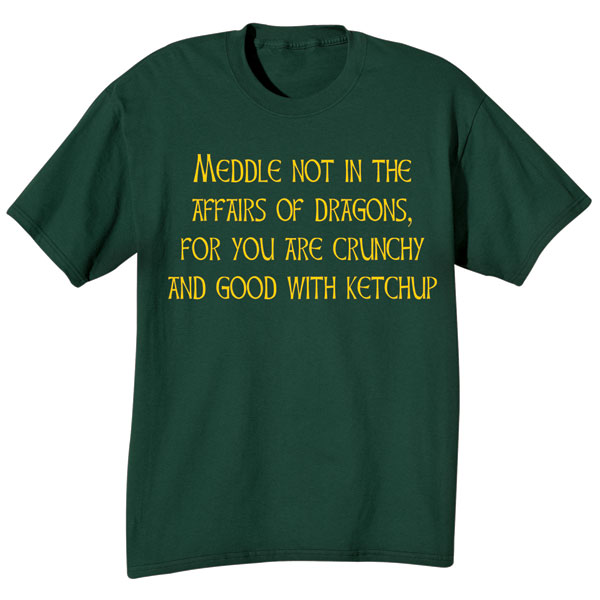 Product image for Meddle Not In The Affairs Of Dragons T-Shirt or Sweatshirt