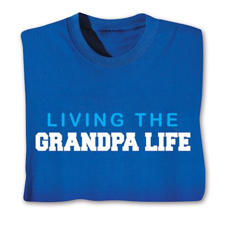 Living The Grandpa Life Shirts