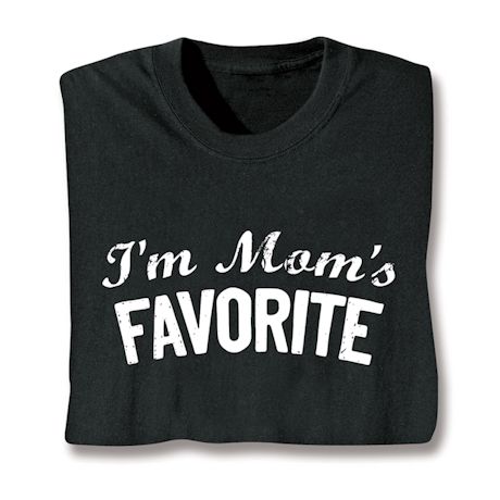 I'm Mom's Favorite Shirts