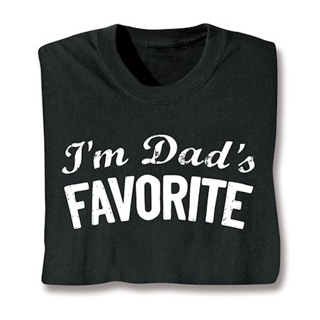 I'm Dad's Favorite Shirts