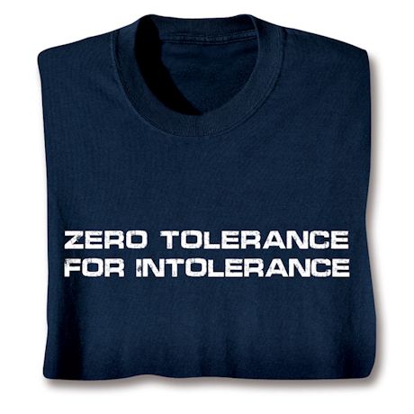 Zero Tolerance For Intolerance Shirts