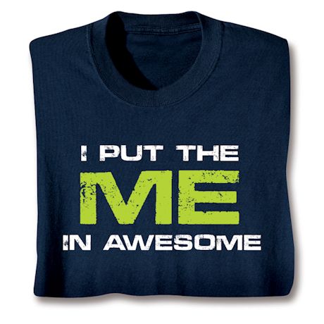 I Put The Me In Awesome Shirts