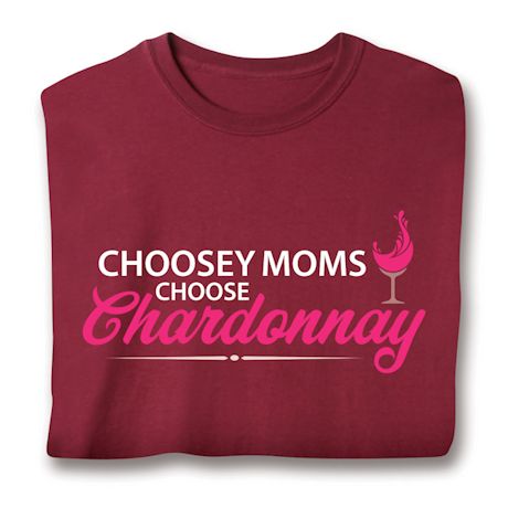 Choosey Moms Choose Chardonnay Shirts