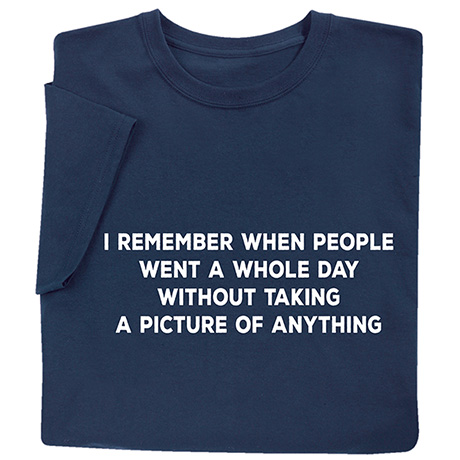 Remember Not Taking Pictures Shirts