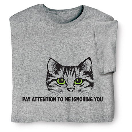 Pay Attention to Me Shirts