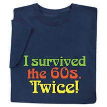 Alternate image for I Survived the 60s Twice T-Shirt or Sweatshirt