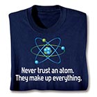 Alternate image for Never Trust An Atom T-Shirt or Sweatshirt